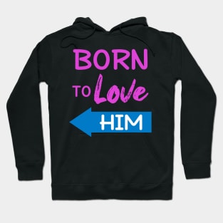 Born To Love Him Couple Shirts Valentines Day Hoodie